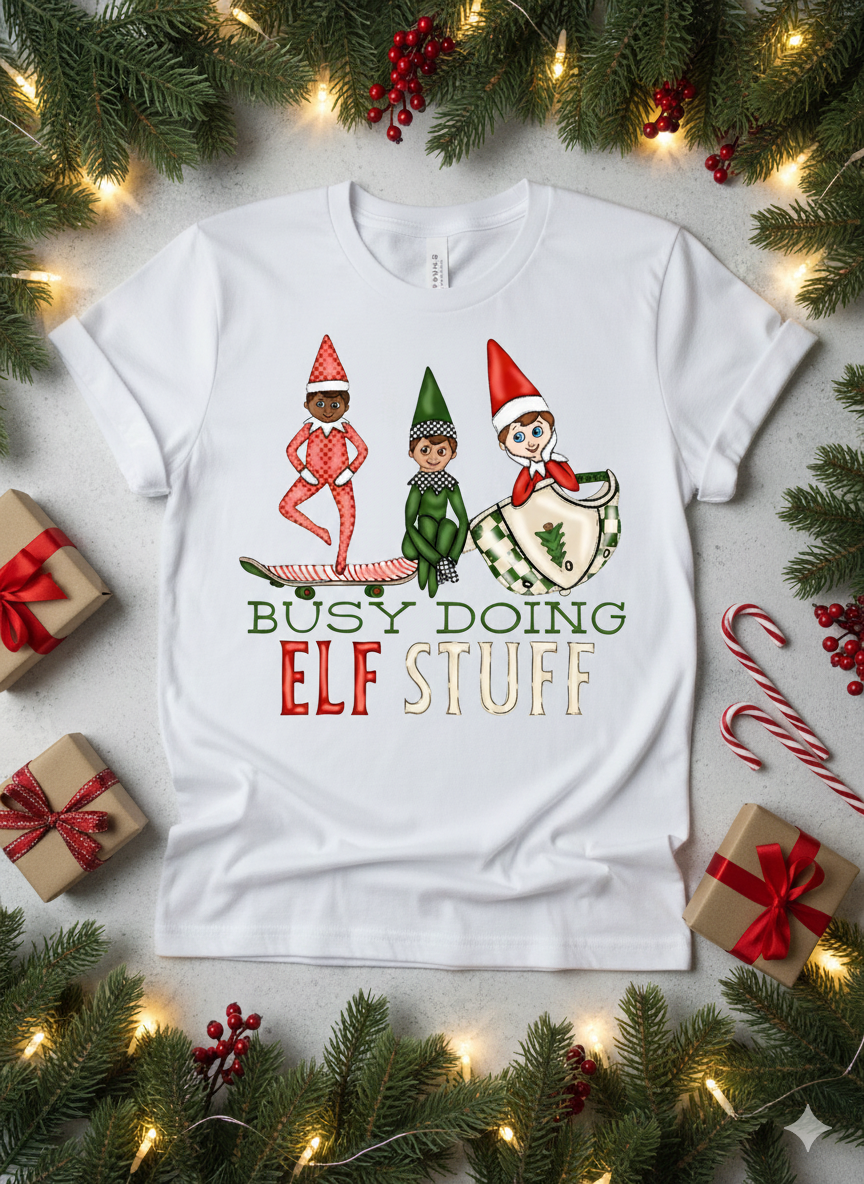 Busy Doing Elf Stuff Christmas Boys Shirt Girls Shirt Ladies Shirt Mens Shirt