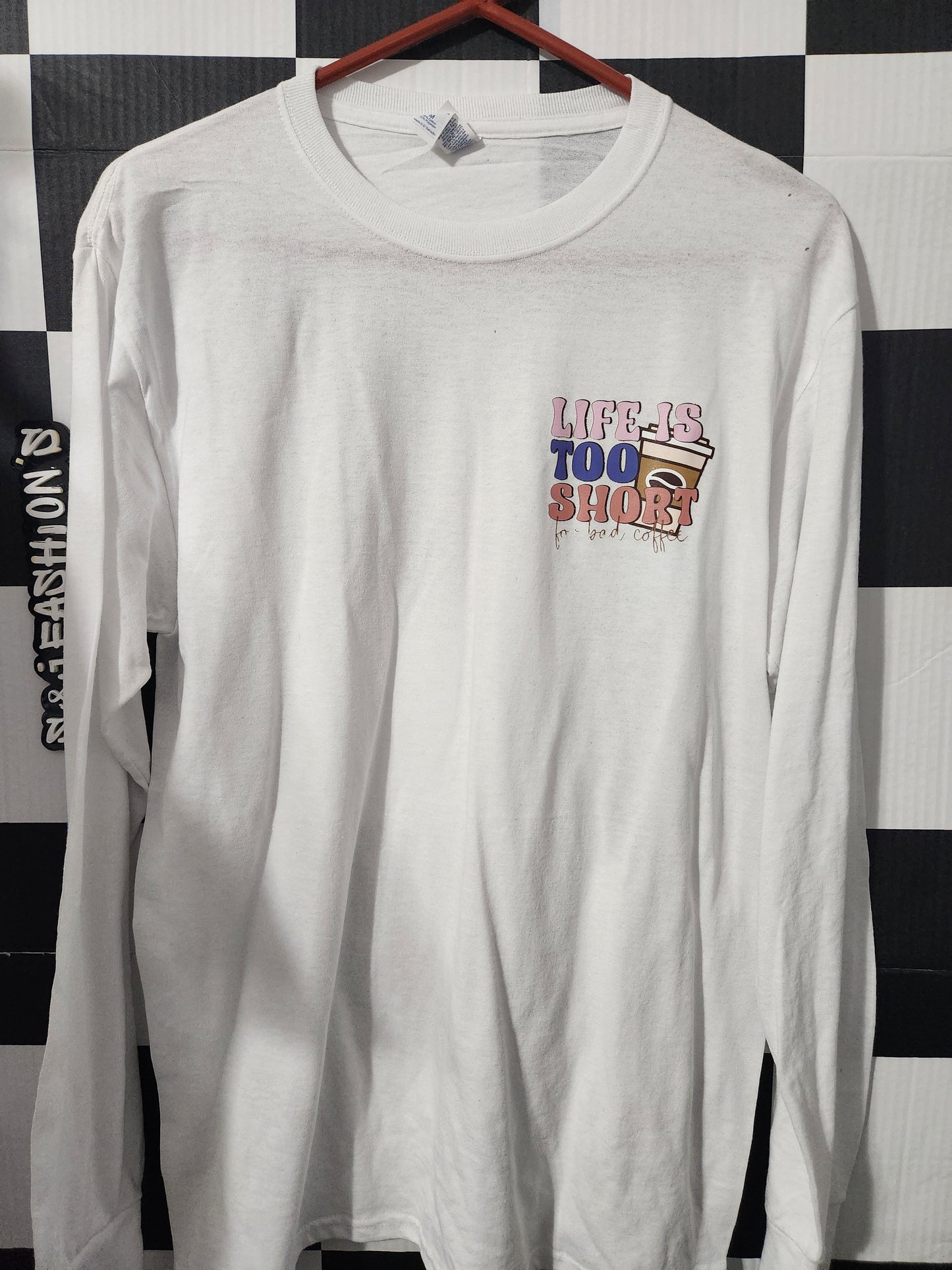 Life Is Too Short For Bad coffee Shirt Med RTS Long Sleeve