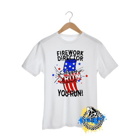 Firework Director I Run You Run 4th of July Mens Shirt Ladies Shirt