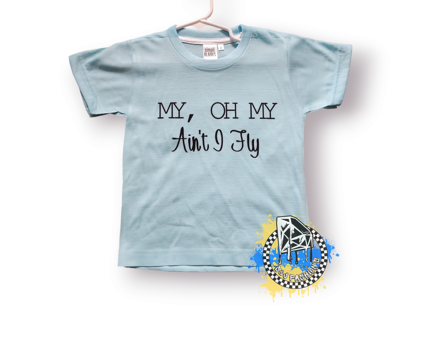 My, Oh My Aint I Fly Boys Shirt Girls Shirt