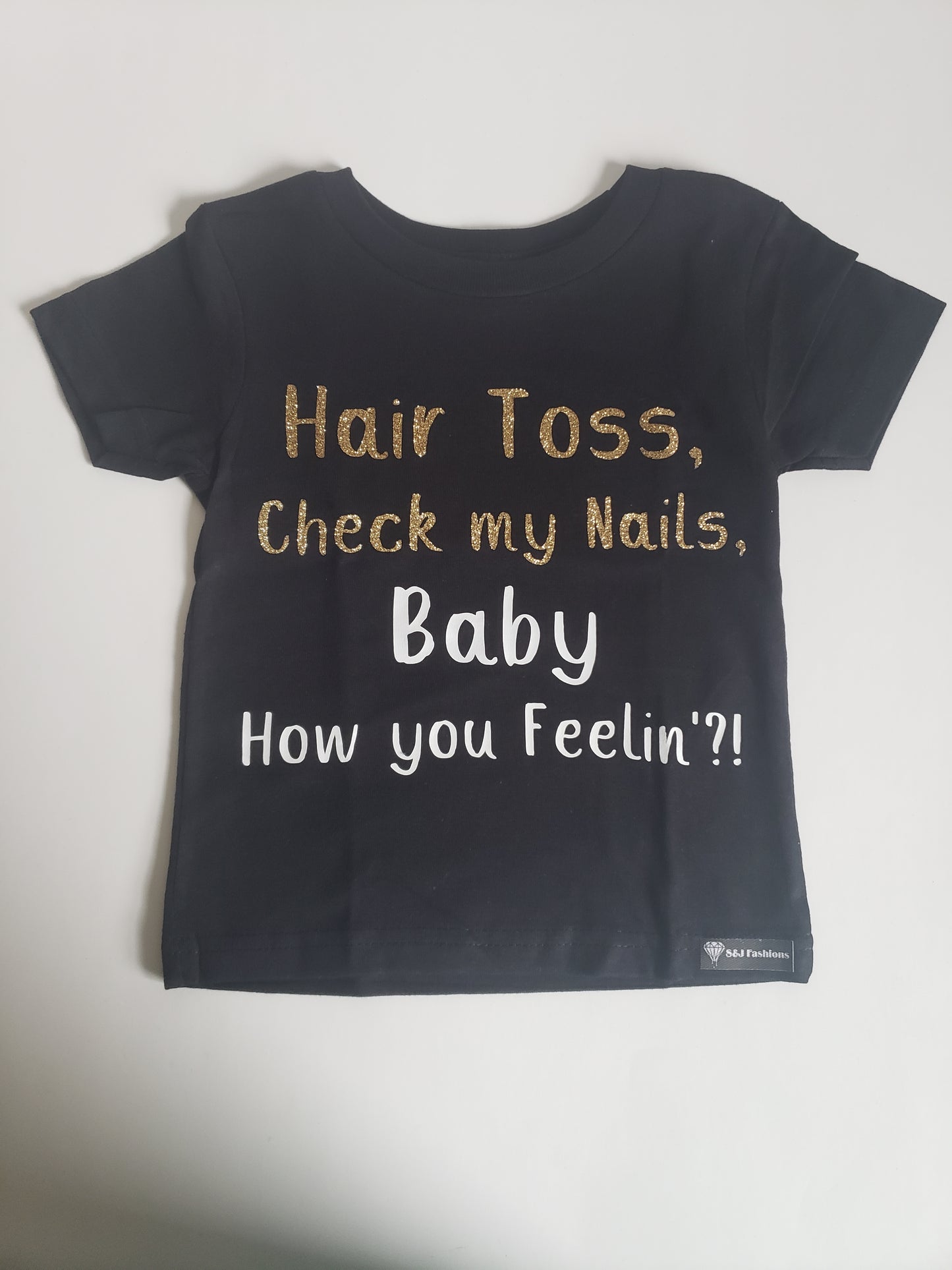 Hair Toss, Check my nails, baby how you Feelin Girls Shirt