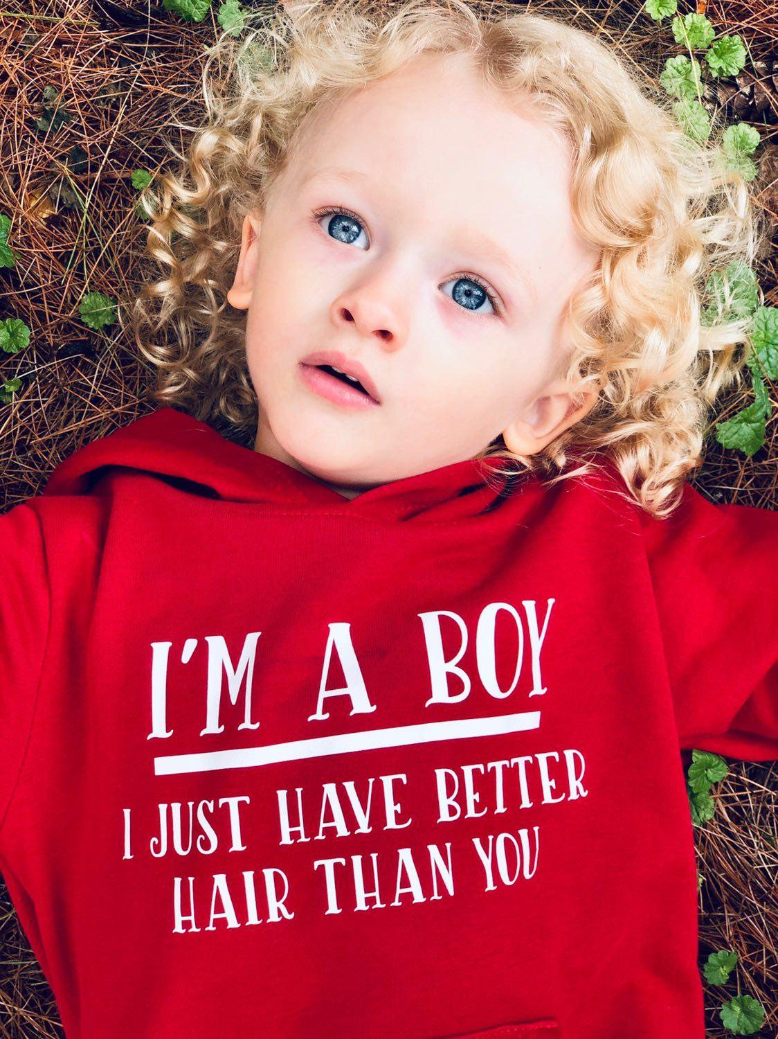 I'm A Boy I Just Have Better Hair Than You Hoodie Boys Shirt