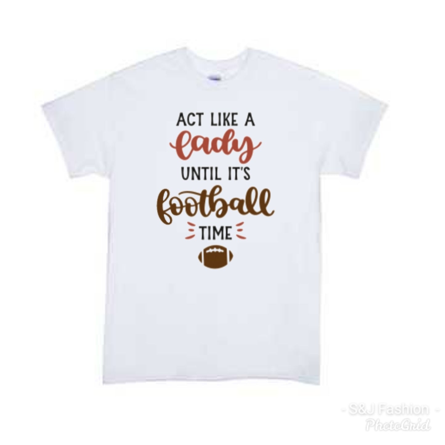 Act Like A Lady Until Its Football Time Ladies Shirt