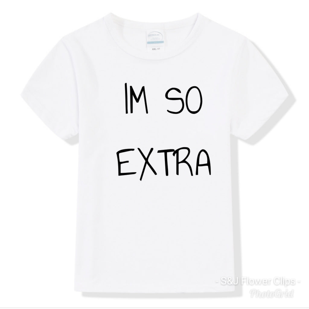 I'm So Extra Girls Shirt Boys Shirt
