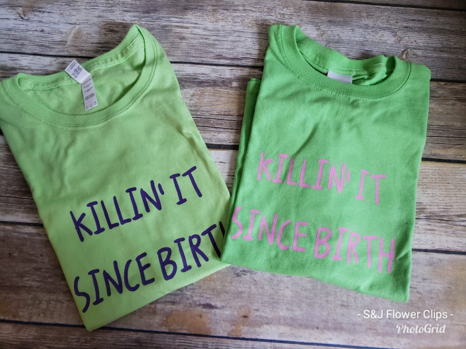 Killin it since birth Girls Shirt
