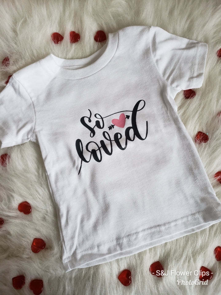 So Loved Girls Shirt Valentines