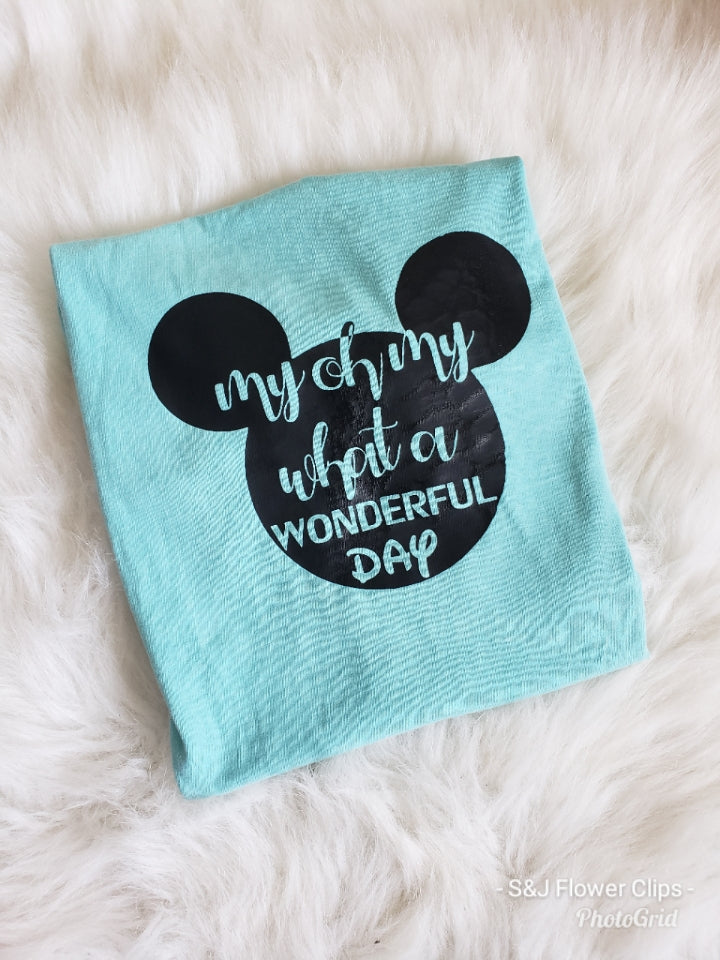 My Oh My What A wonderful Day Disney Ladies Shirt Girls Shirt