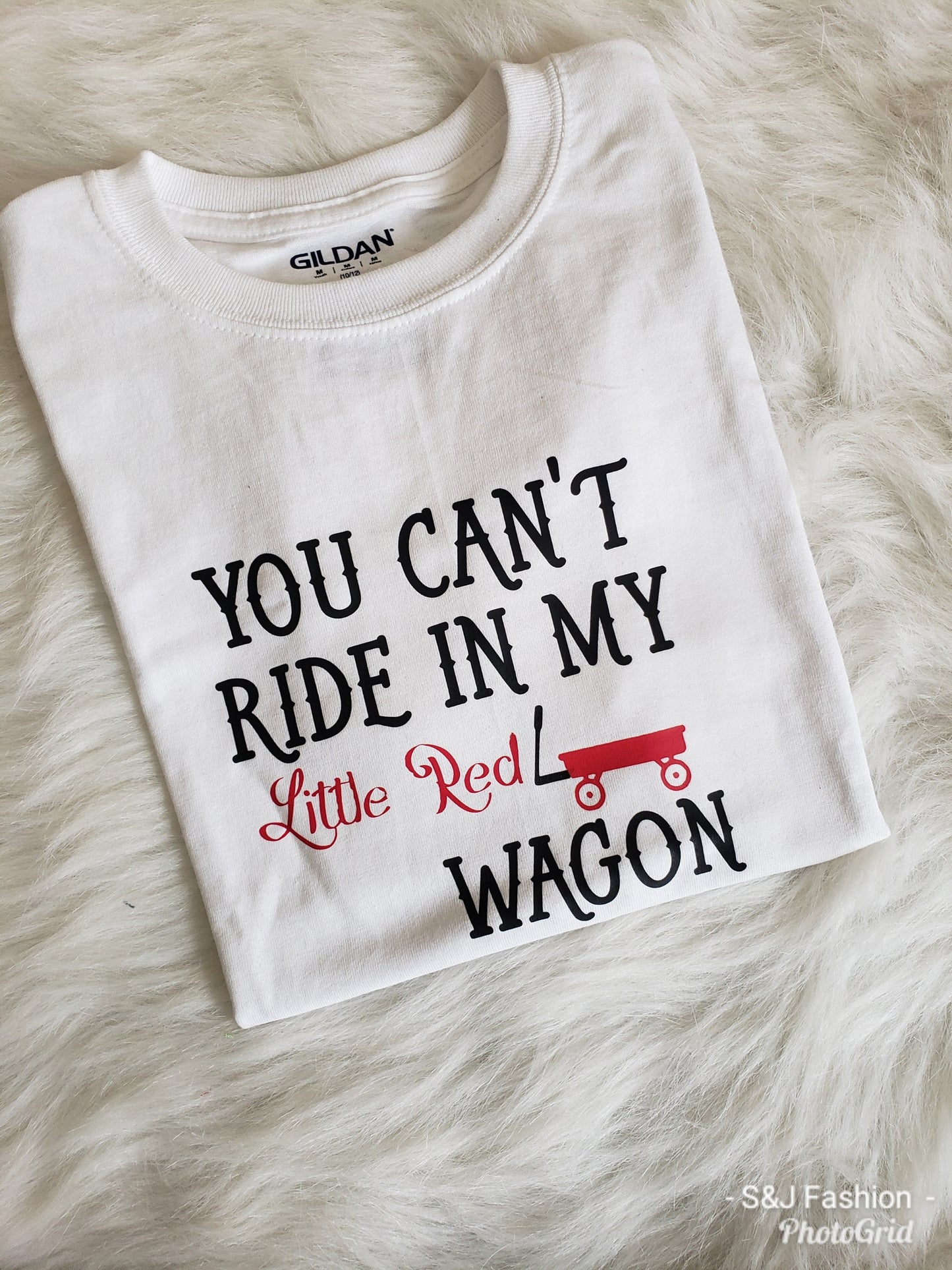 You Can't Ride In My Little Red Wagon Girls Shirt Boys Shirt