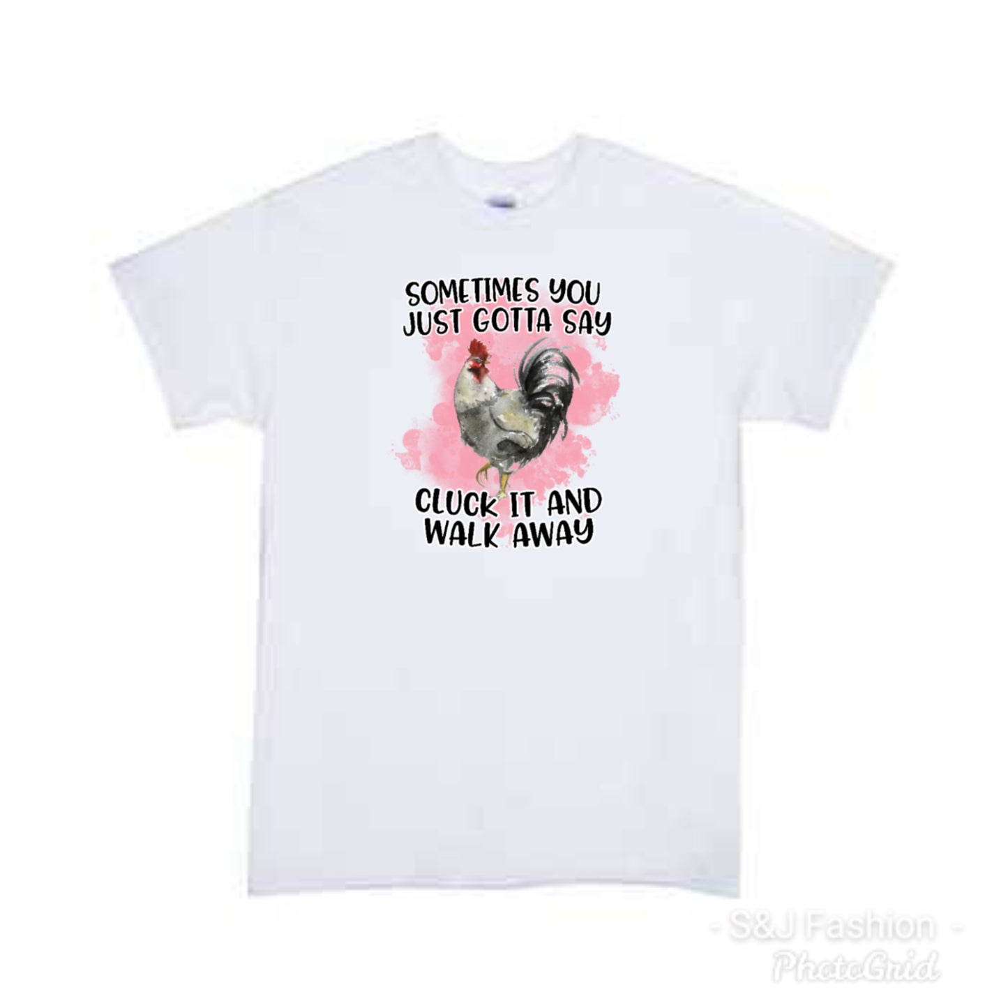 Sometimes you just gotta say cluck it and walk away ladies Shirt