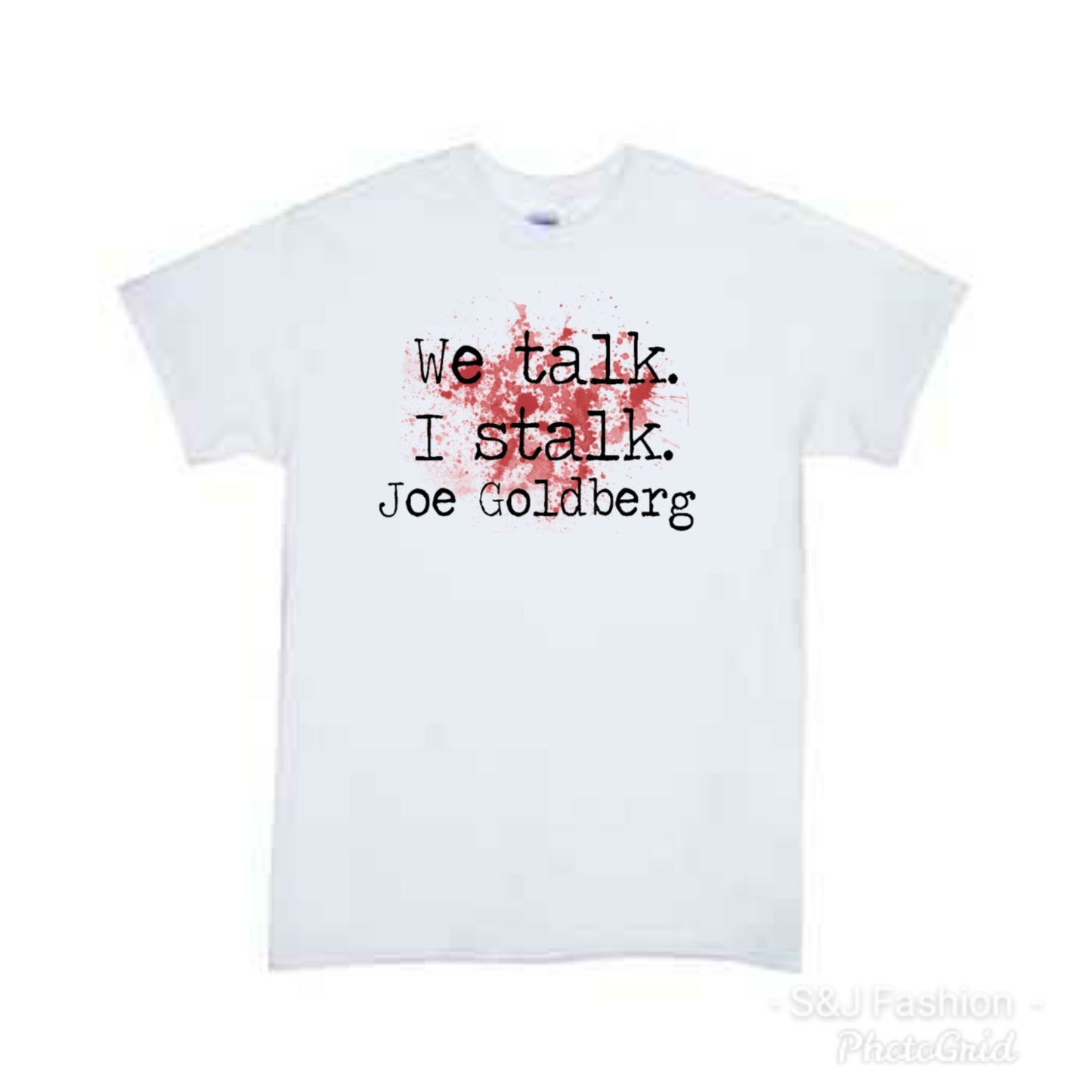 We talk I stalk Joe Ladies Shirt Mens Shirt Girls Shirt Boys Shirt Valentine's Day