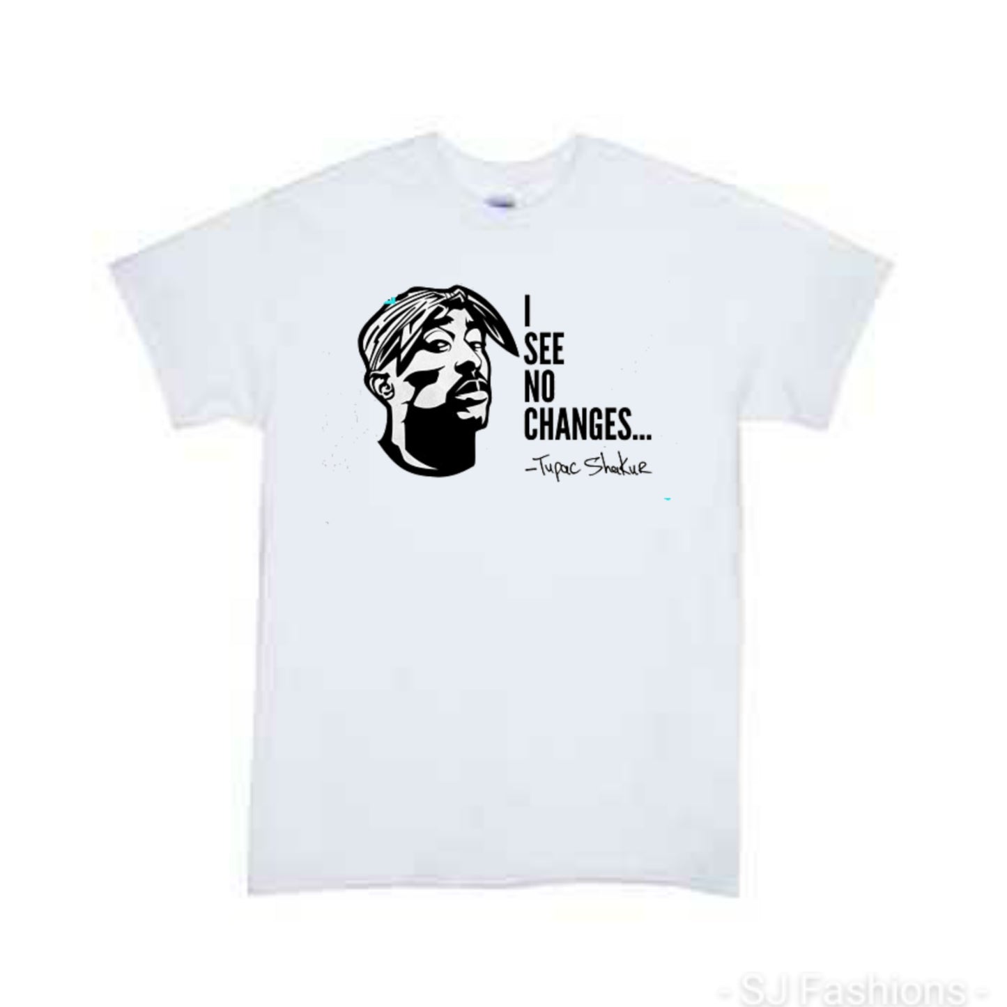 Tupac I see no changes Shirt Girls Shirt Boys Shirt