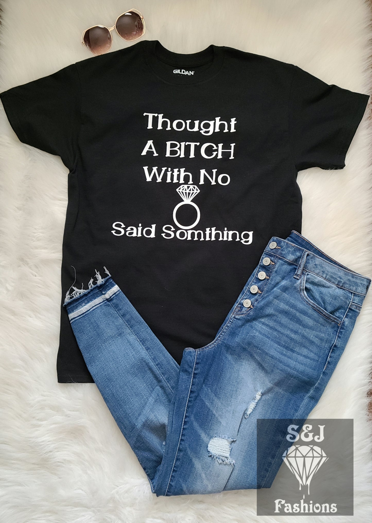 Thought A Bitch With No Ring Ladies Shirt
