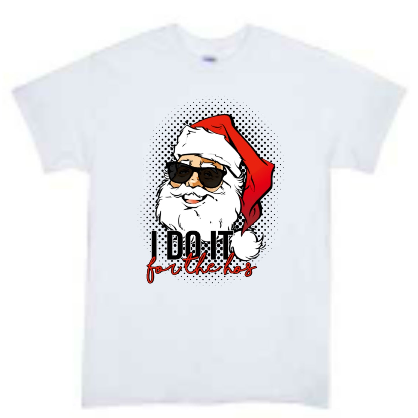 I do it for the Hos Christmas Boys Shirt Girls Shirt Ladies Shirt Mens Shirt