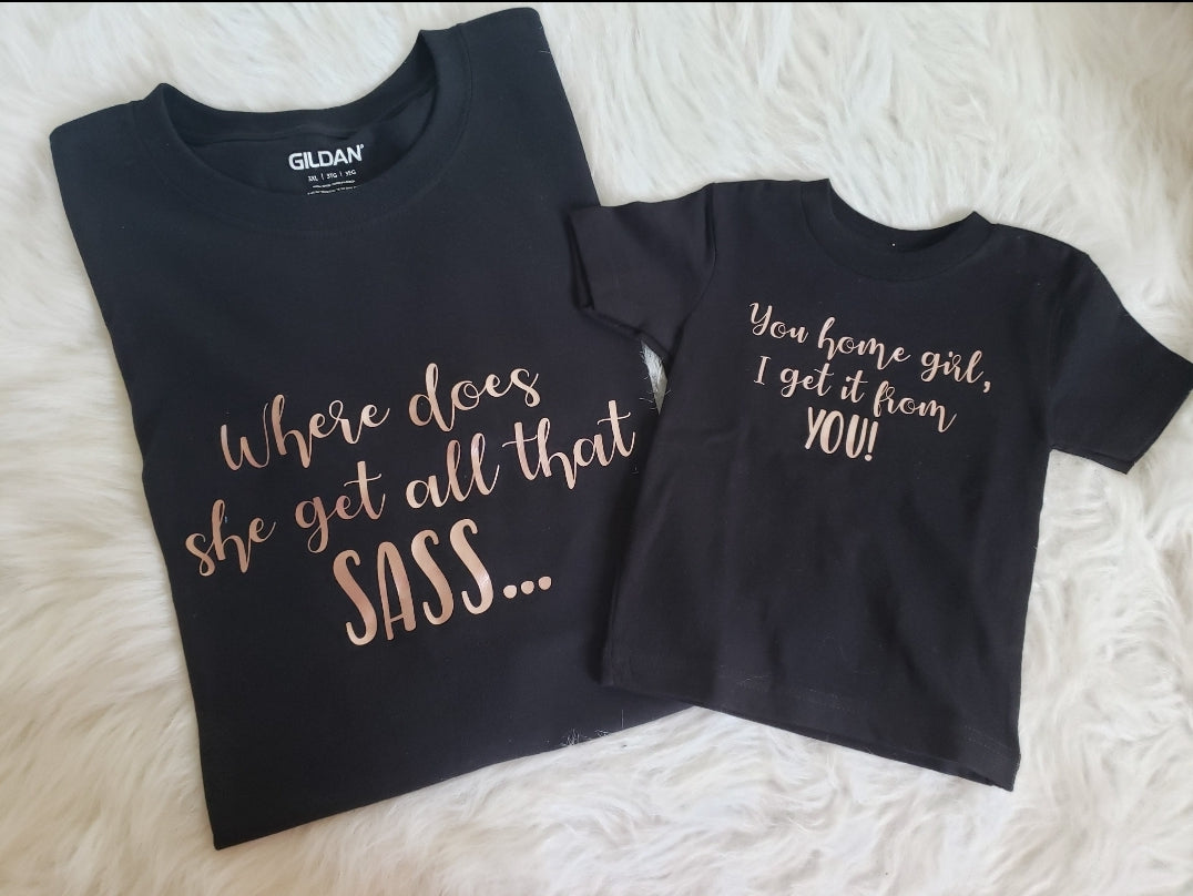 Sass Mommy and Me Adult Ladies Shirt Girls Shirt