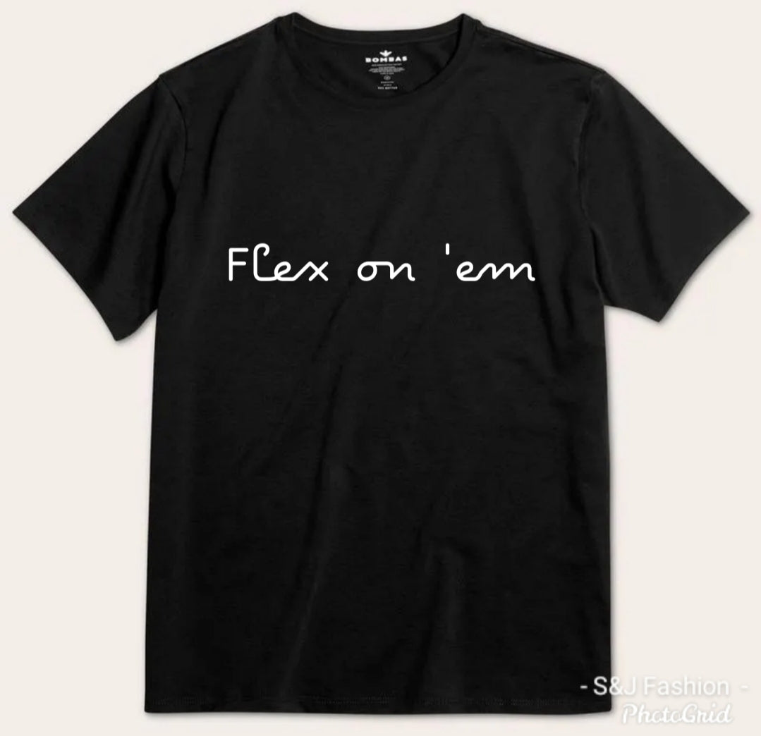 Flex On Em Boys Shirt Girls Shirt Ladies Shirt Mens Shirt