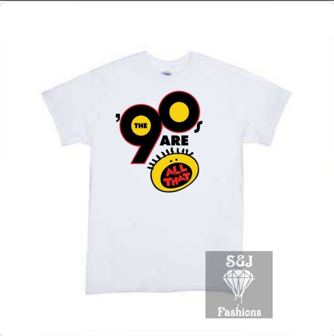90s are all that Girls Shirt Boys Shirt Ladies Shirt Mens Shirt