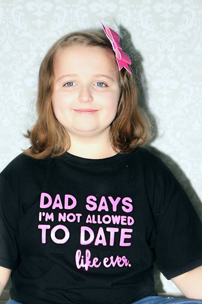 dad says I'm not allowed to date like ever Girls Shirt