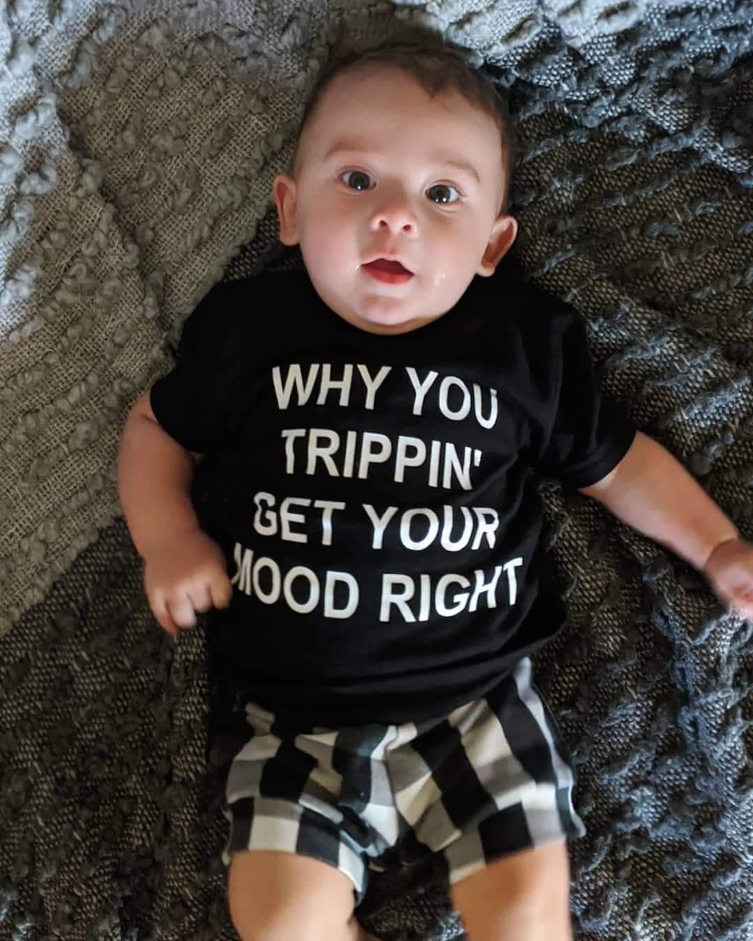 Why You Trippin Get Your Mood Right Girls Shirt boys Shirt