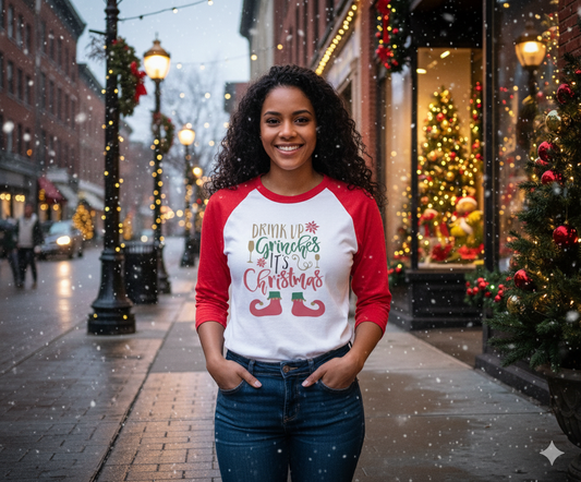 Drink Up Grinches its Christmas Ladies Shirt Raglen