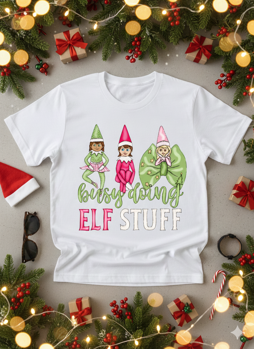 Busy Doing Elf Stuff Christmas Boys Shirt Girls Shirt Ladies Shirt Mens Shirt