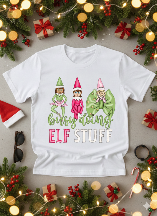 Busy Doing Elf Stuff Christmas Boys Shirt Girls Shirt Ladies Shirt Mens Shirt