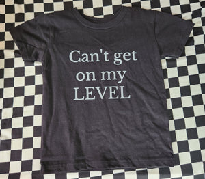 Can't Get On My Level Boys Shirt Girls Shirt