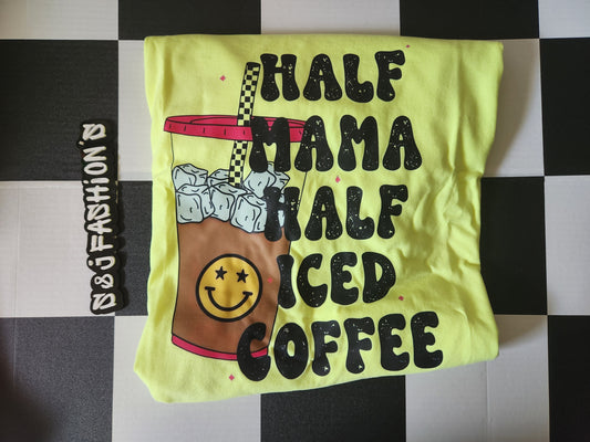 Half Mama Half Ice Coffee Ladies Shirt
