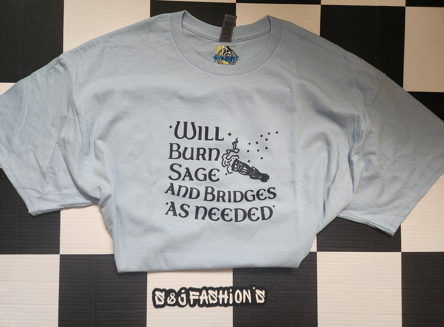 Will Burn Sage and Bridges if needed Ladies Shirt