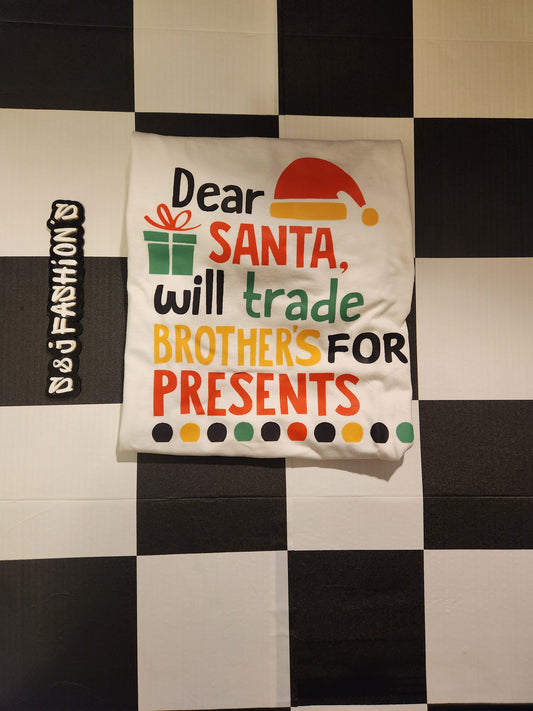 Dear Santa, Will Trade Brothers Christmas Girls Shirt Boys Shirt