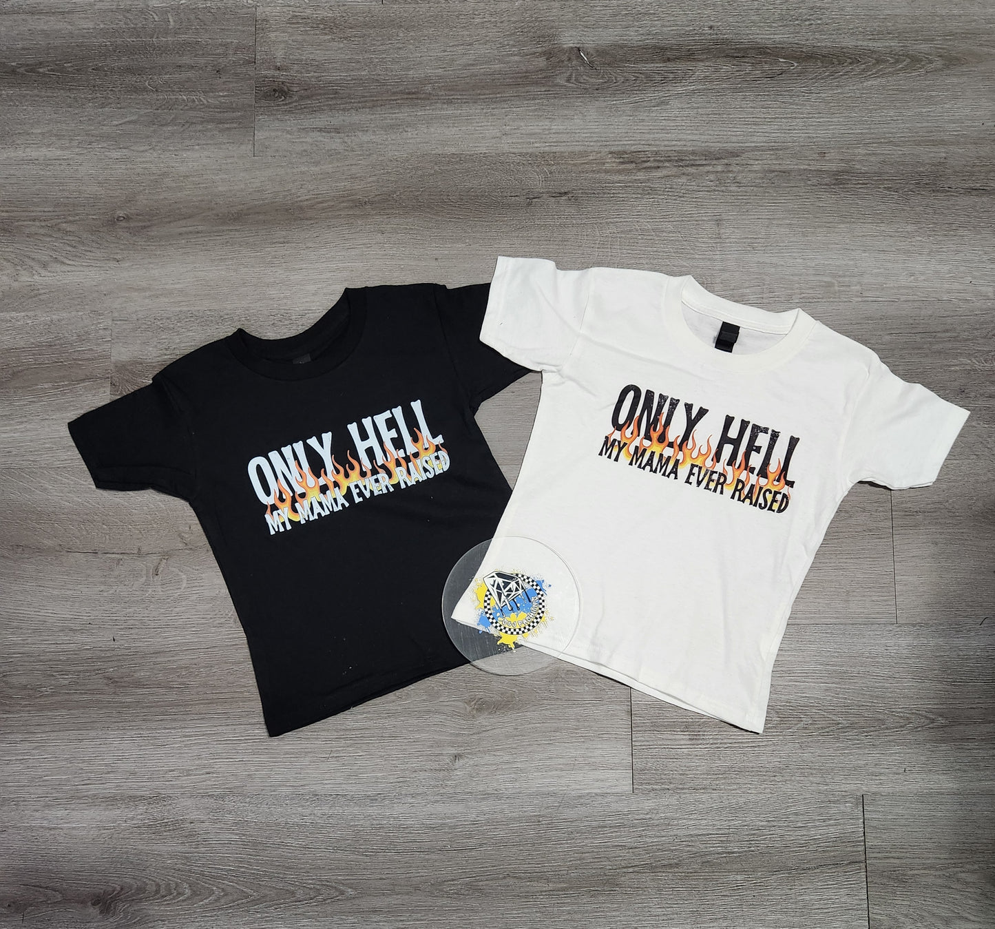 Only Hell My Mama Raised Boys Shirt Girls Shirt Ladies Shirt Mens Shirt