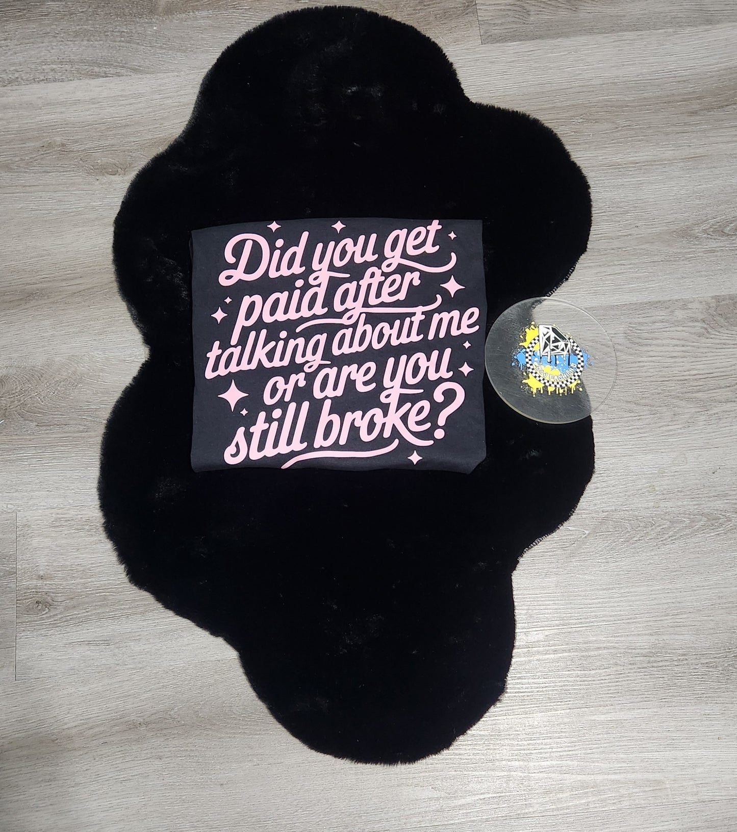 Did You Get Paid Talking About Me Ladies Shirt