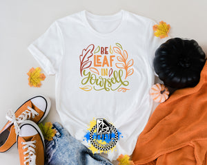 Be Leaf In Yourself Fall Ladies Shirt Girls Shirt Boys Shirt