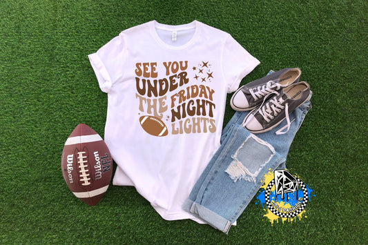 See You Under The Friday night Light Football Boys Shirt Girls Shirt Ladies Shirt Mens Shirt