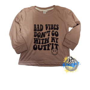 Bad Vibes Don't Go With My Outfit Boys Shirt Girls Shirt Ladies Shirt Mens Shirt