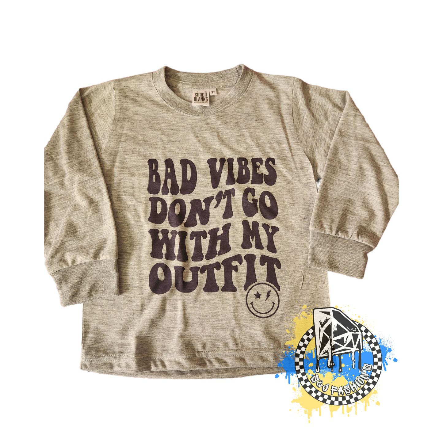 Bad Vibes Don't Go With My Outfit Boys Shirt Girls Shirt Ladies Shirt Mens Shirt