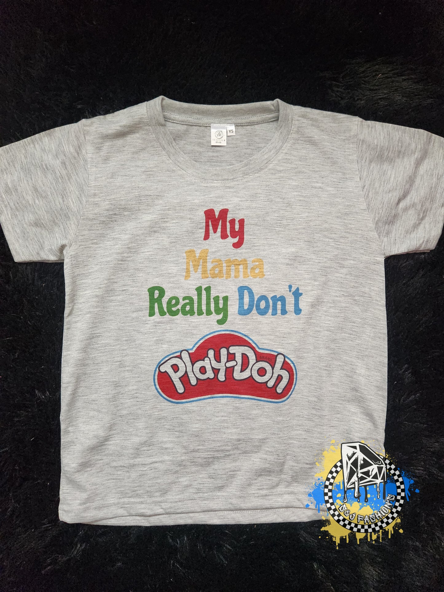 My Mama Don't Really Play-Doh Boys Shirt Girls Shirt