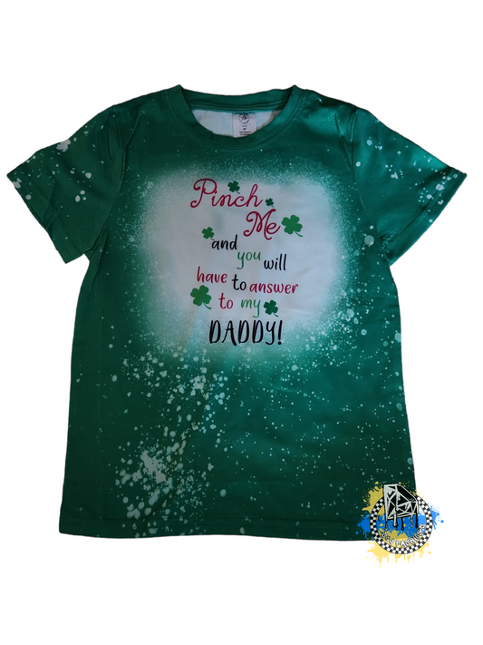 Pinch Me And You'll Have To Answer To My Daddy St. Patrick's Girls Shirt