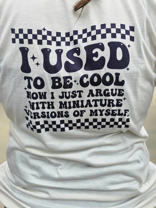 I Use To Be Cool Ladies Shirt