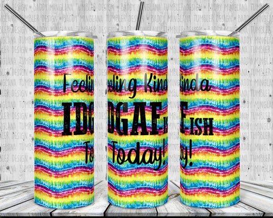 Feeling kinda IDGAF Today Tumbler Mug