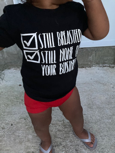 Still breastfed still none of your business Girls Shirt