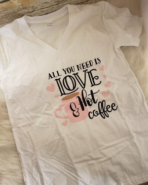 All You Need Is Love & Hot Coffee Ladies Shirt Valentine's Attire