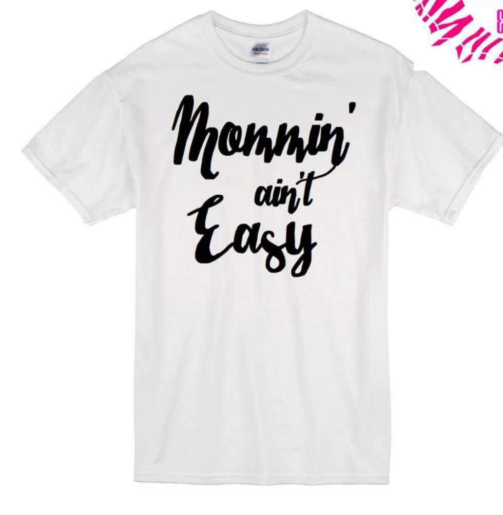 Mommin' ain't easy Ladies Shirt