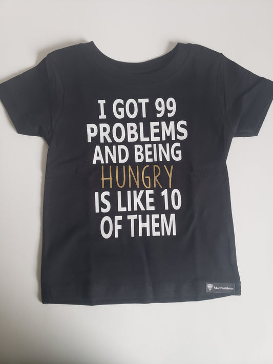 I got 99 problems and being hungry is 10 of them Urban Boys Shirt Girls Shirt