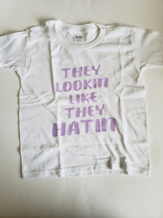 They lookin like they hatin Girls Shirt