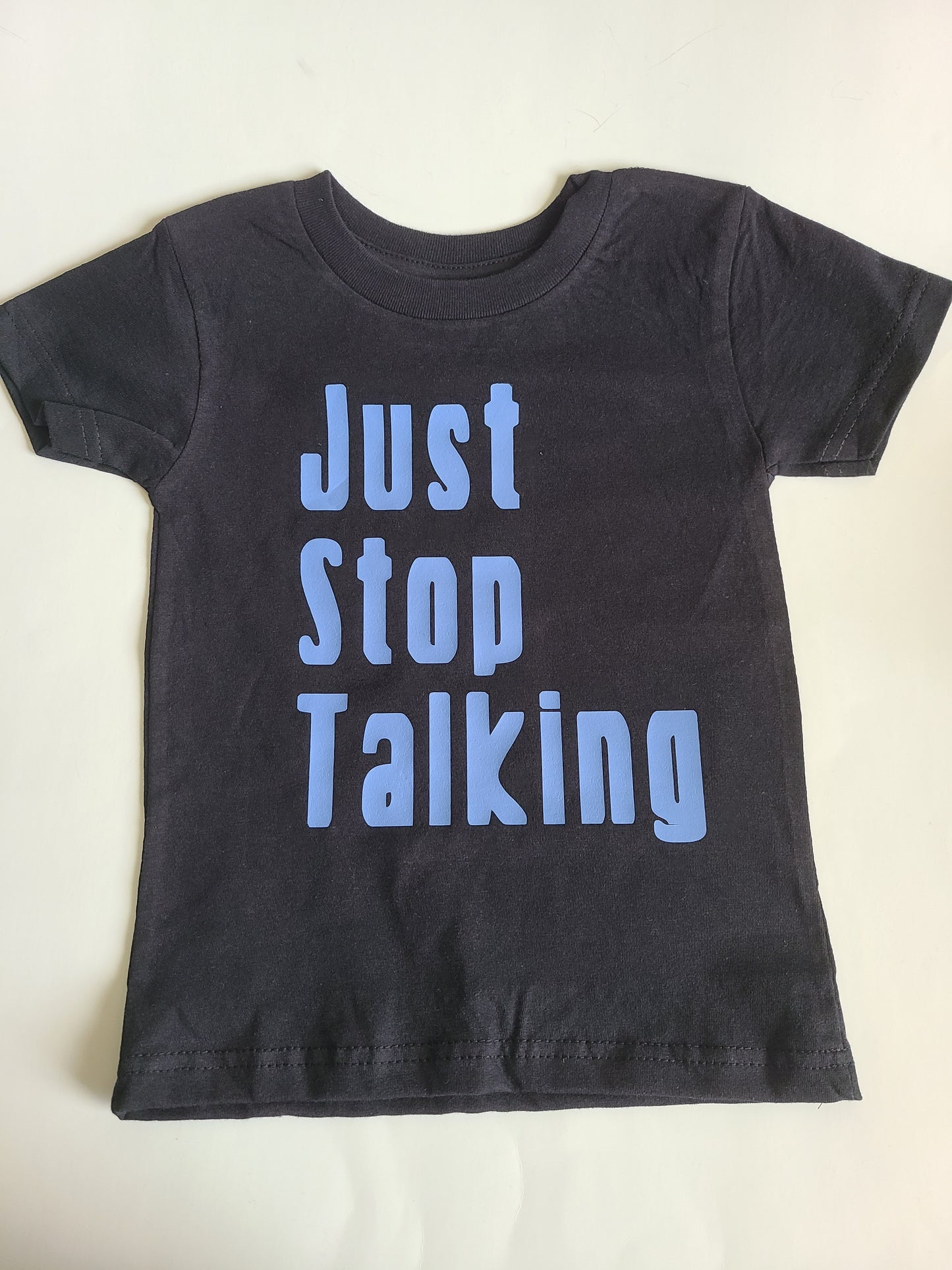 Just Stop Talking Boys Shirt Girls Shirt
