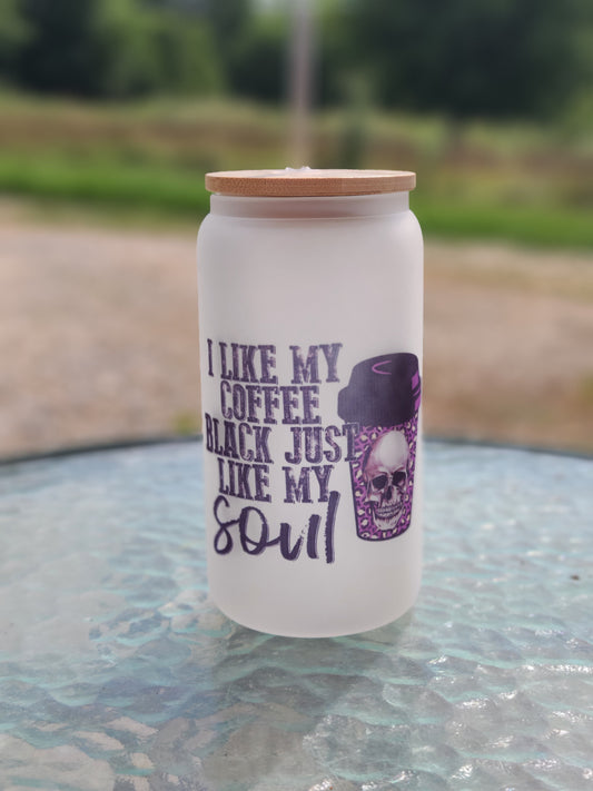 Coffee Black Just Like My Soul Glass Cup Tumbler