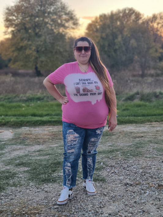 Sorry Can't Talk Right Now I'm Doing Mom Shit Ladies Shirt