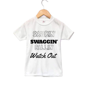 Saucin' Swaggin' Ballin' Watch Out Boys Shirt Girls Shirt