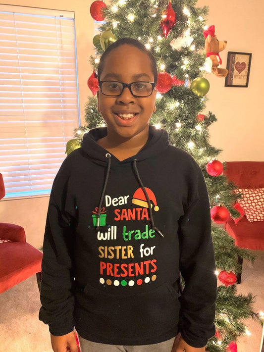 Dear Santa will trade Sister Hoodie Christmas Boys Shirt Girls Shirt