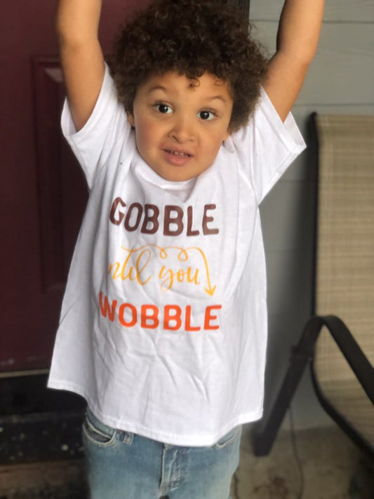 Gobble until you wobble  Thanksgiving Fall Boys Shirt Girls Shirt